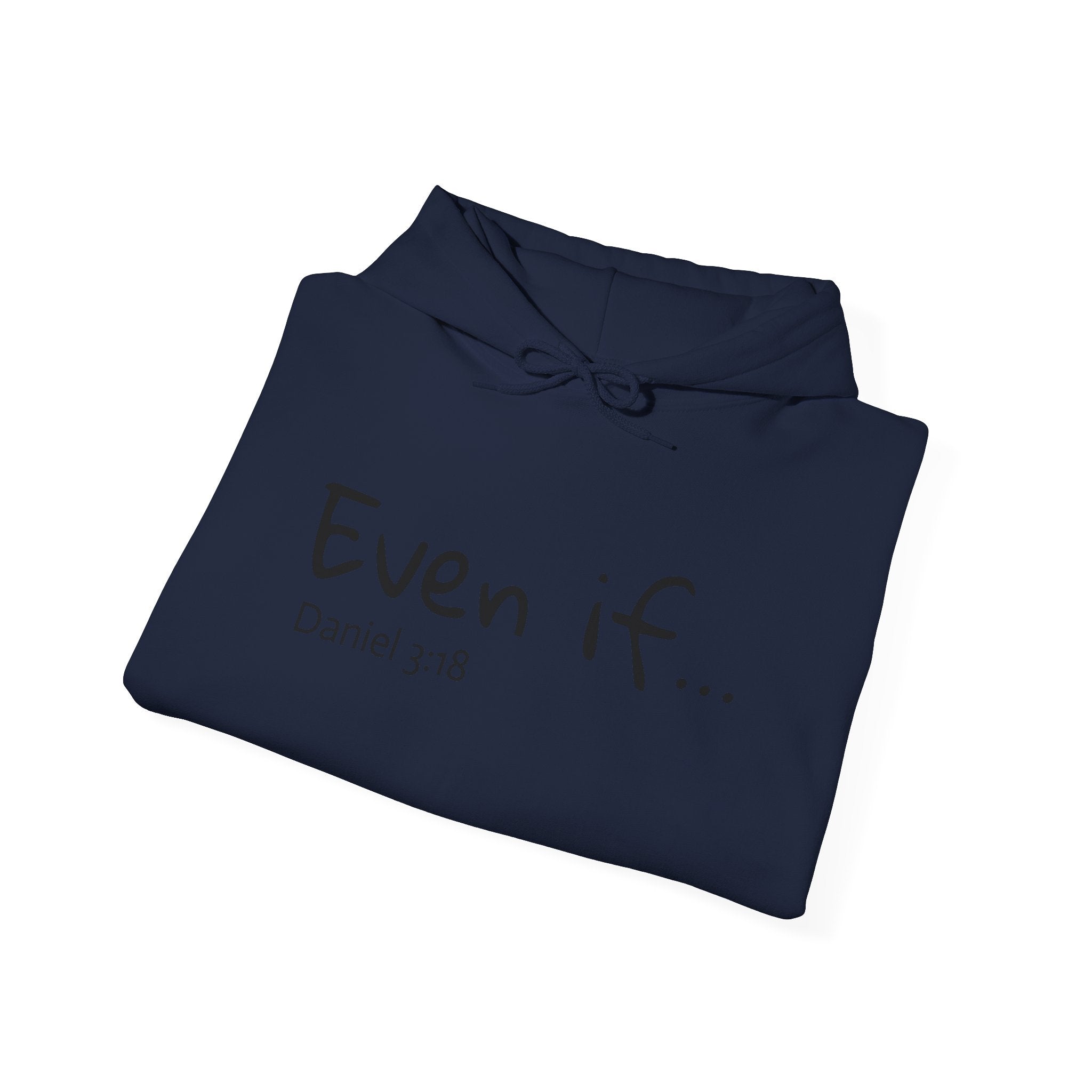 EVEN IF…Motivational Hooded Sweatshirt